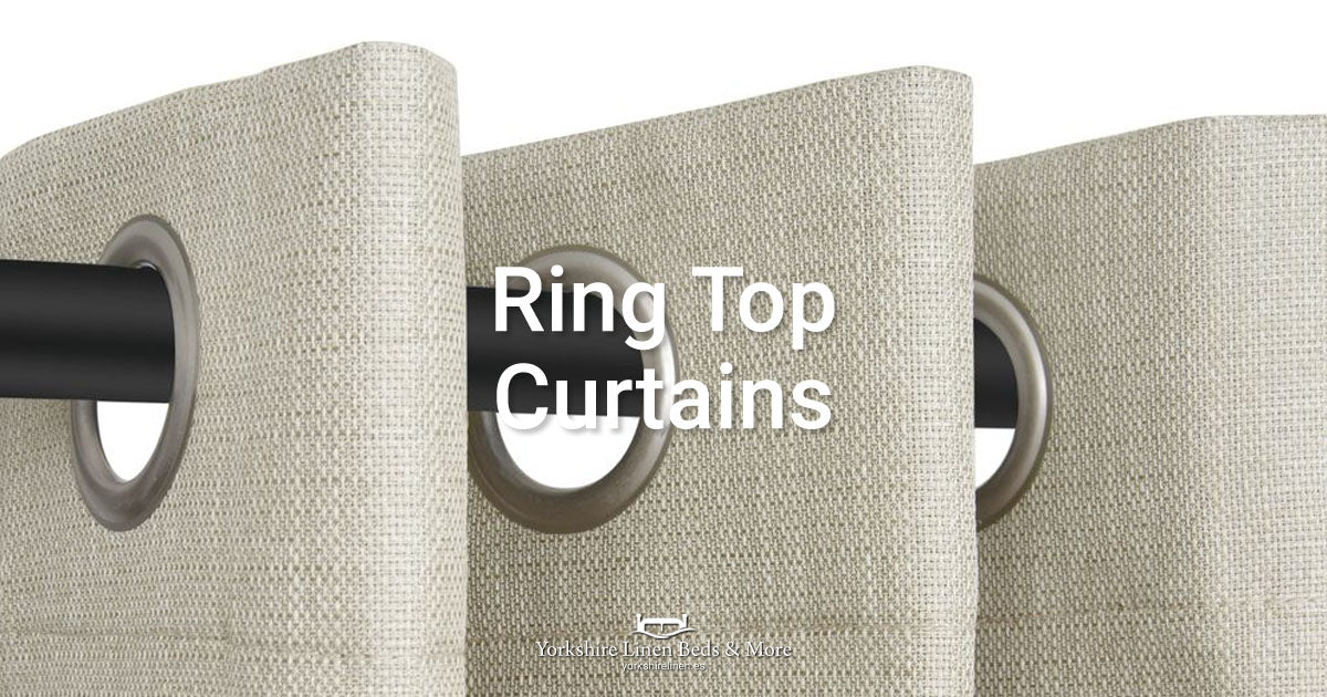 Ring Top Curtains, Yorkshire Linen Beds & More