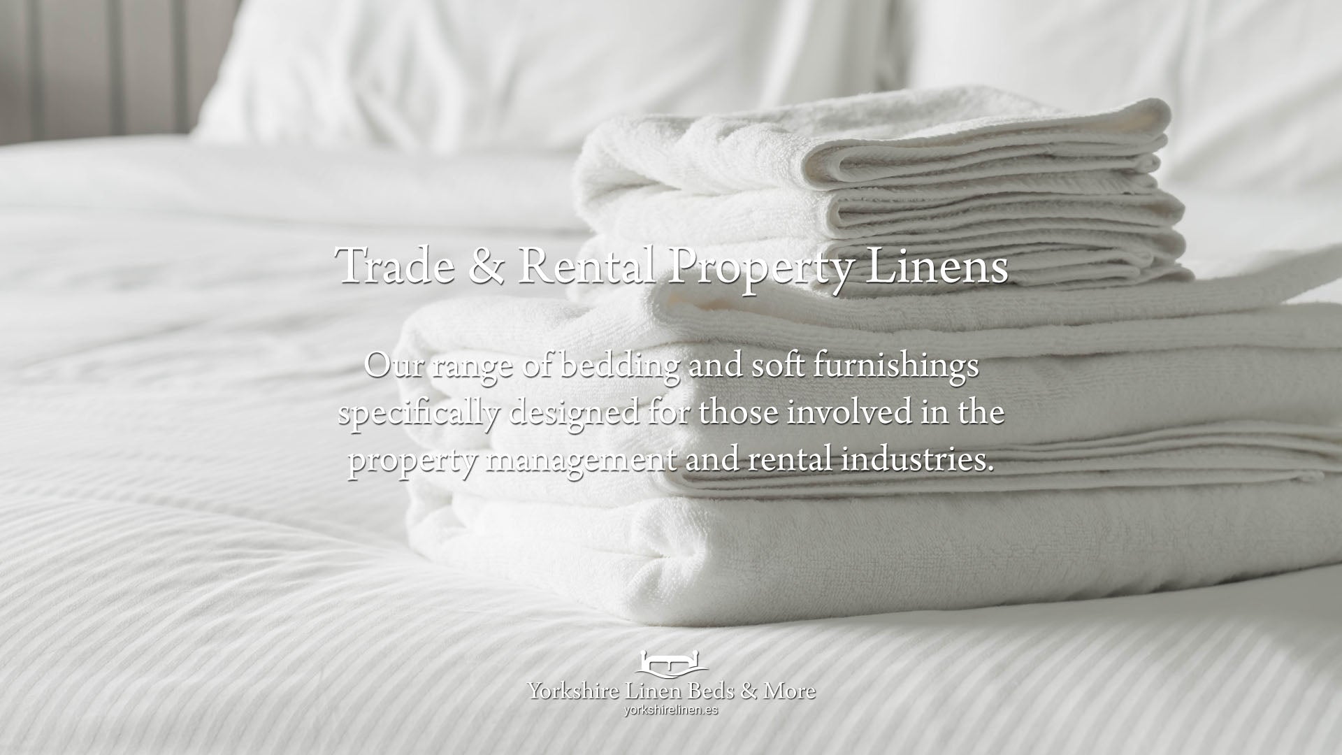 Trade & Rental Property Linens. Our range of bedding and soft furnishings specifically designed for those involved in the property management and rental industries.